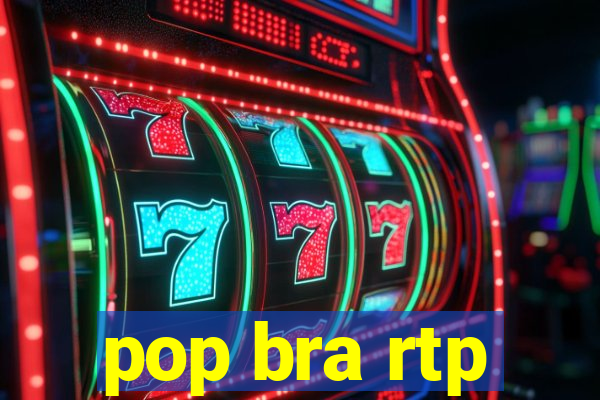 pop bra rtp